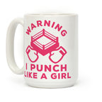 Warning I Punch Like A Girl Coffee Mug