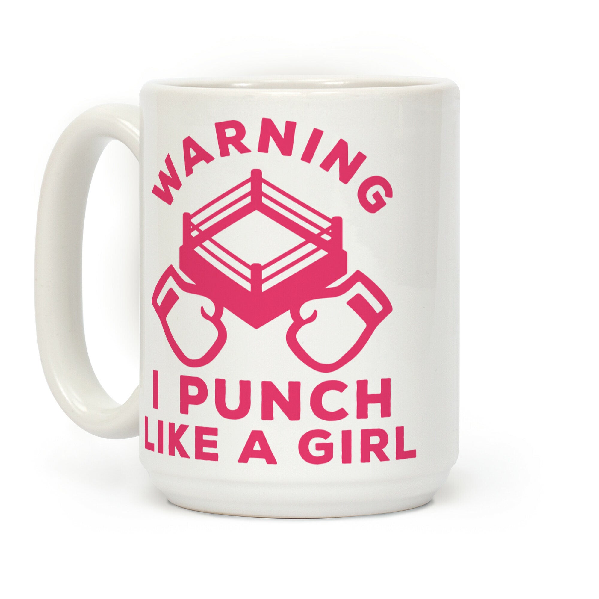 Warning I Punch Like A Girl Coffee Mug