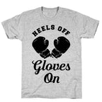 Heels Off Gloves On T-Shirt