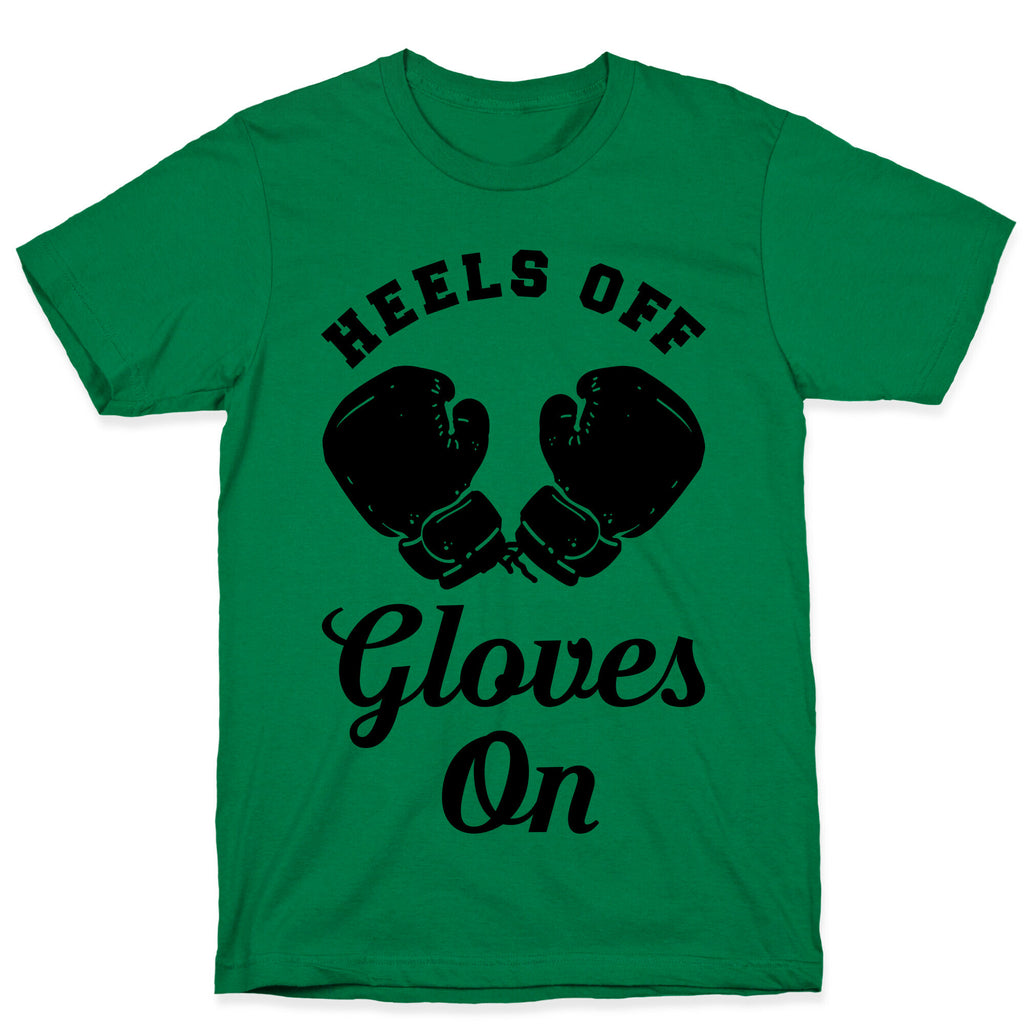 Heels Off Gloves On T-Shirt