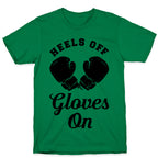 Heels Off Gloves On T-Shirt
