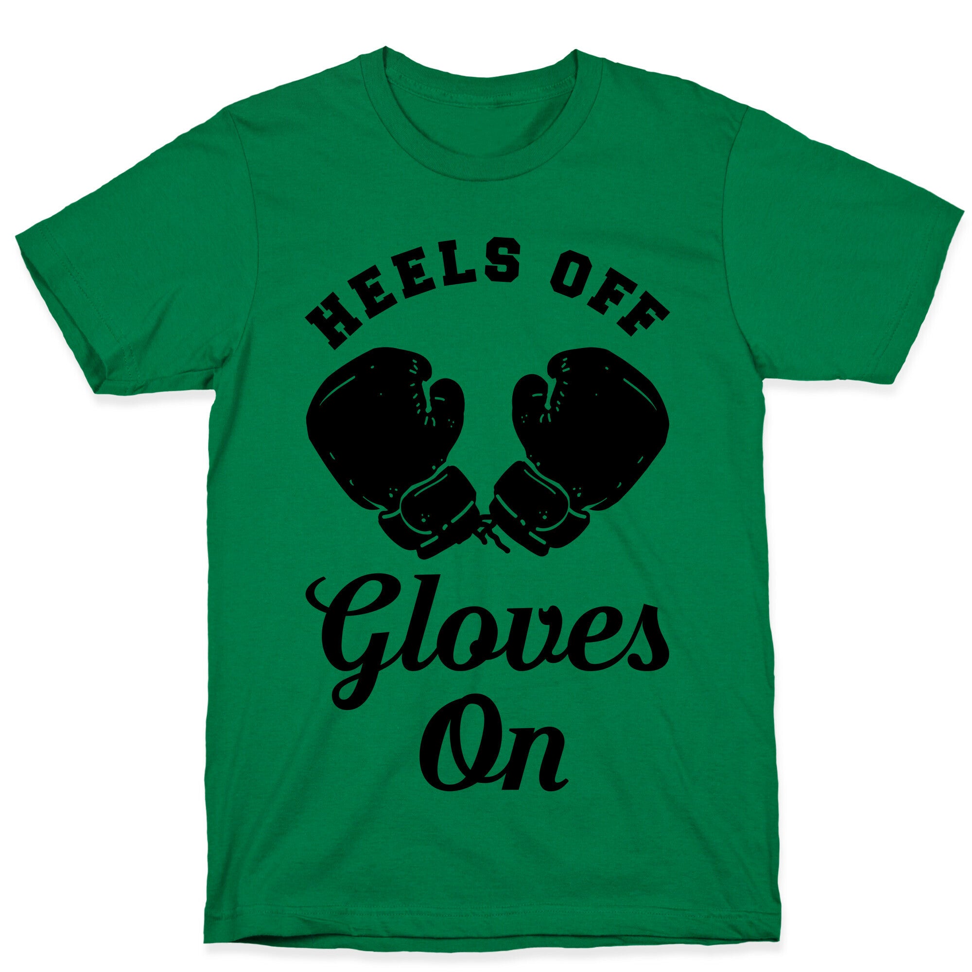 Heels Off Gloves On T-Shirt
