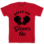 Heels Off Gloves On T-Shirt