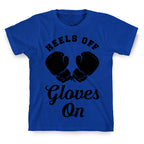 Heels Off Gloves On T-Shirt
