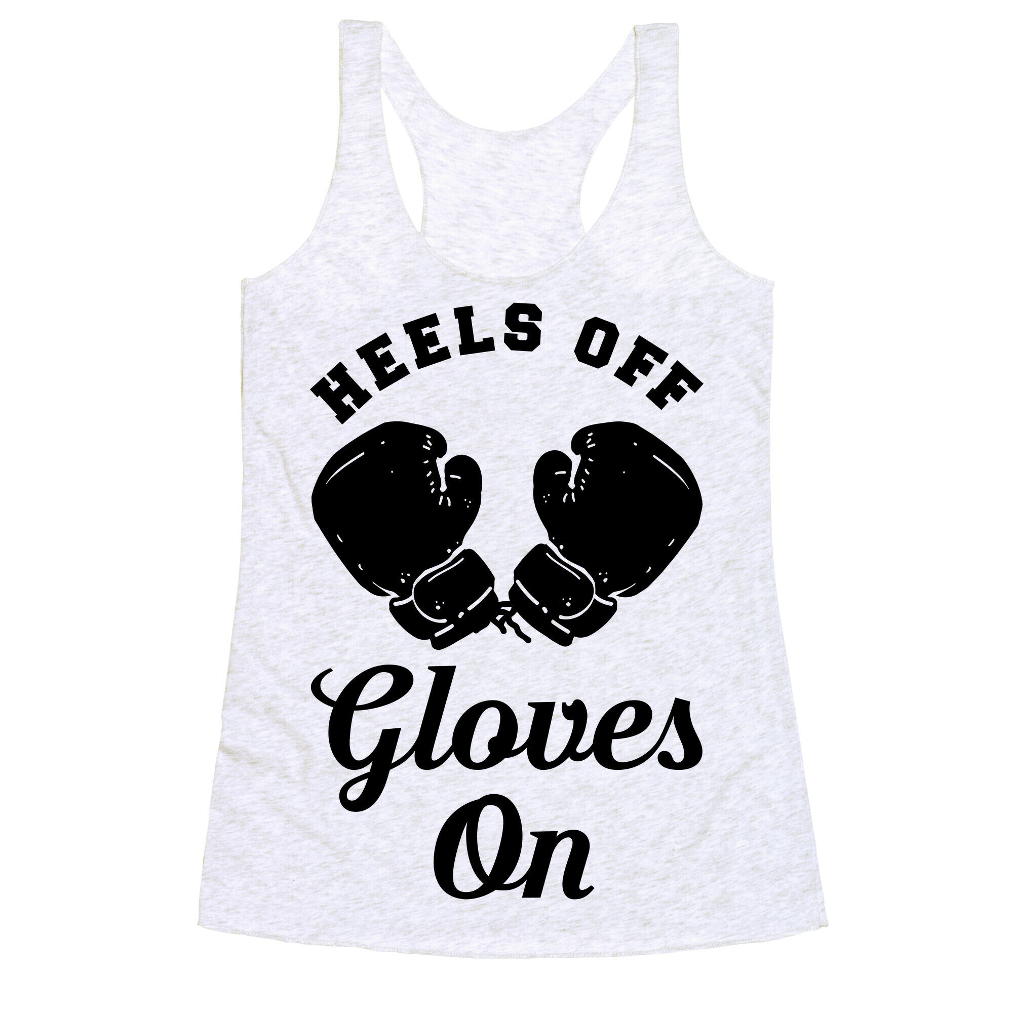 Heels Off Gloves On Racerback Tank