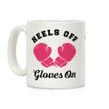 Heels Off Gloves On Coffee Mug