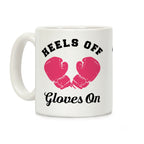 Heels Off Gloves On Coffee Mug