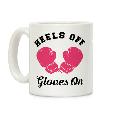 Heels Off Gloves On Coffee Mug