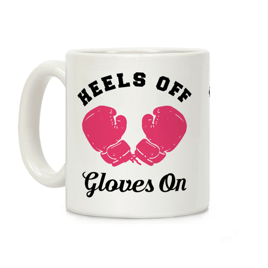 Heels Off Gloves On Coffee Mug