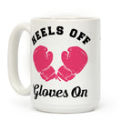 Heels Off Gloves On Coffee Mug