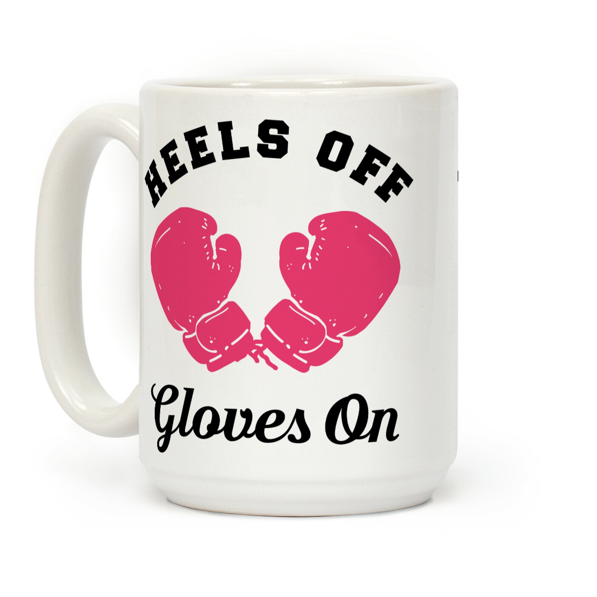 Heels Off Gloves On Coffee Mug