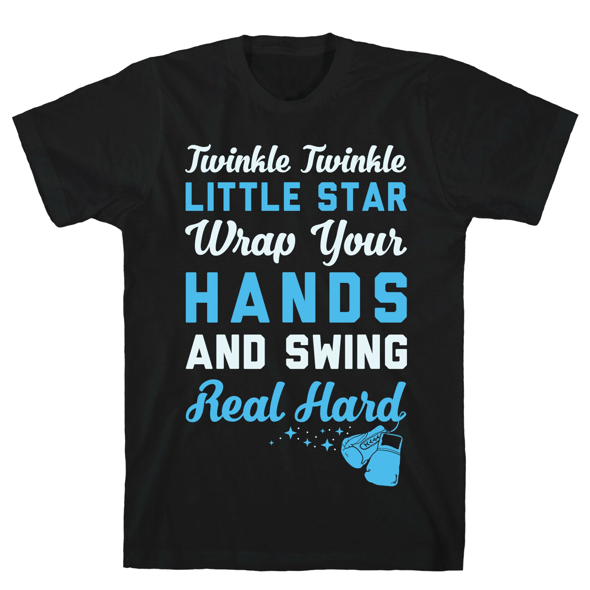 Twinkle Twinkle Little Star Wrap Your Hands And Swing Real Hard T-Shirt