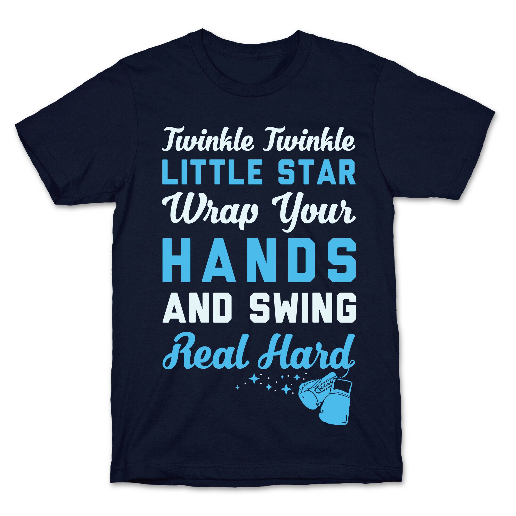 Twinkle Twinkle Little Star Wrap Your Hands And Swing Real Hard T-Shirt