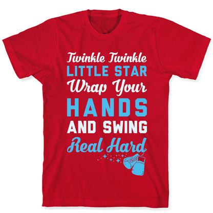 Twinkle Twinkle Little Star Wrap Your Hands And Swing Real Hard T-Shirt