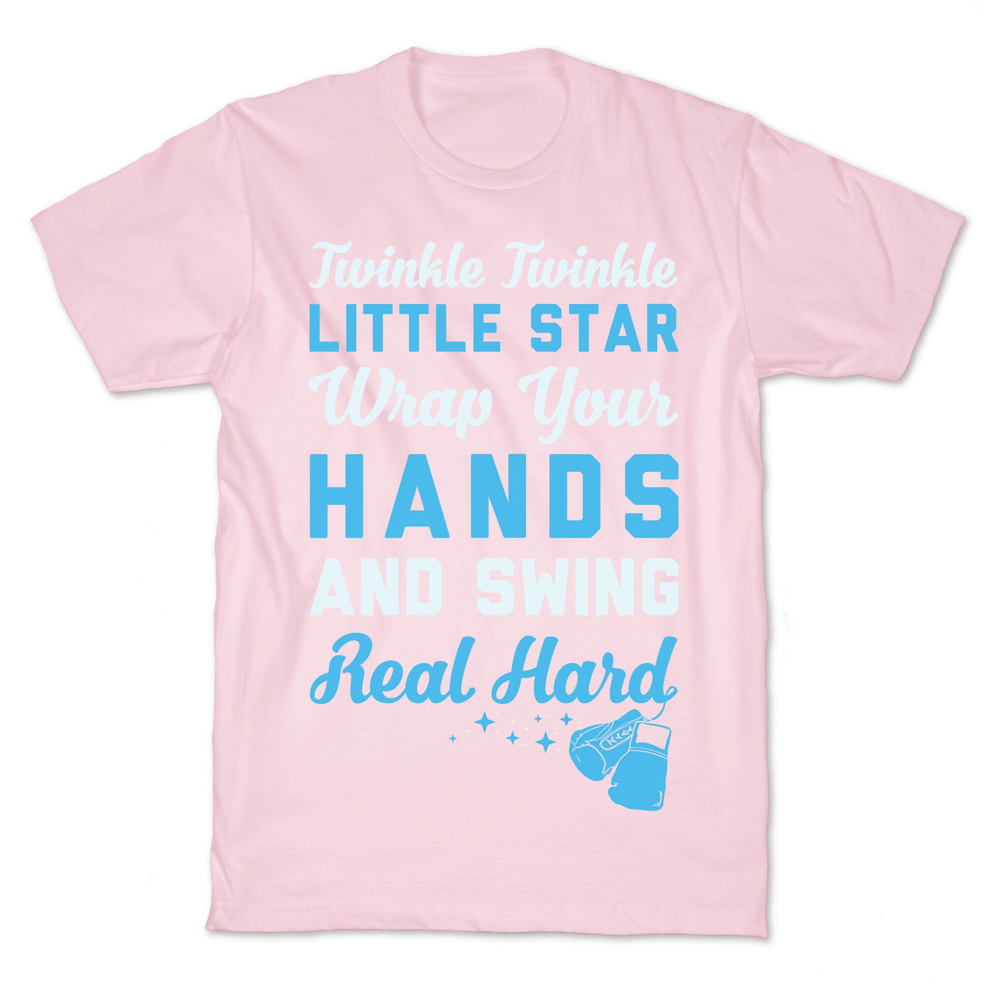 Twinkle Twinkle Little Star Wrap Your Hands And Swing Real Hard T-Shirt