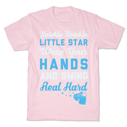 Twinkle Twinkle Little Star Wrap Your Hands And Swing Real Hard T-Shirt