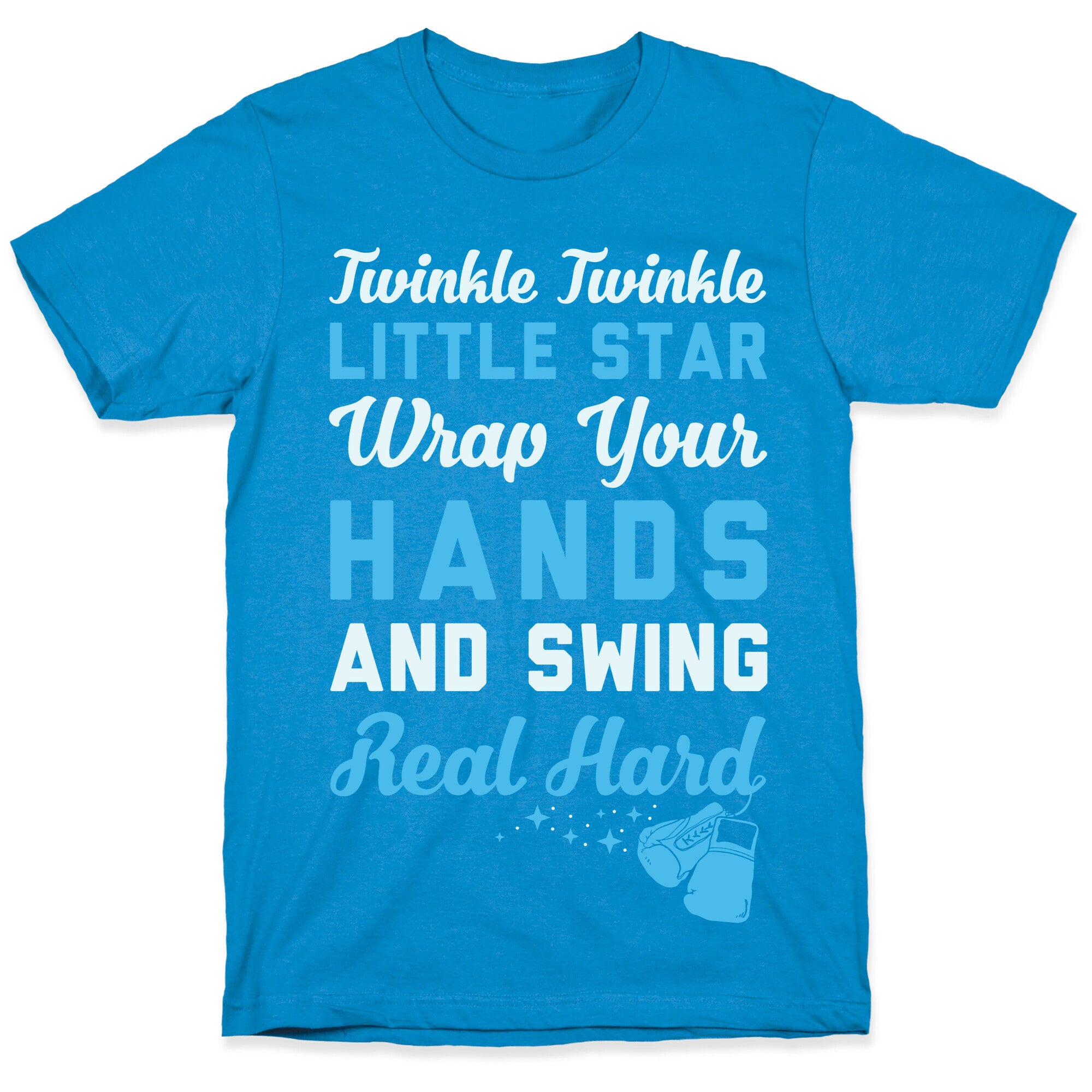 Twinkle Twinkle Little Star Wrap Your Hands And Swing Real Hard T-Shirt