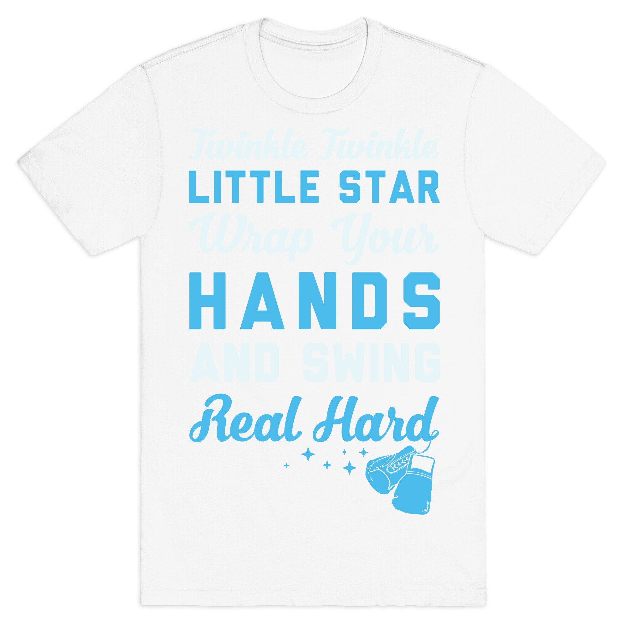 Twinkle Twinkle Little Star Wrap Your Hands And Swing Real Hard T-Shirt
