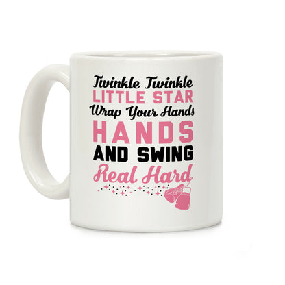 Twinkle Twinkle Little Star Wrap Your Hands And Swing Real Hard Coffee Mug