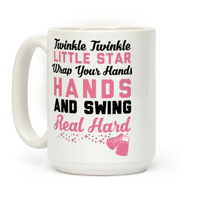 Twinkle Twinkle Little Star Wrap Your Hands And Swing Real Hard Coffee Mug