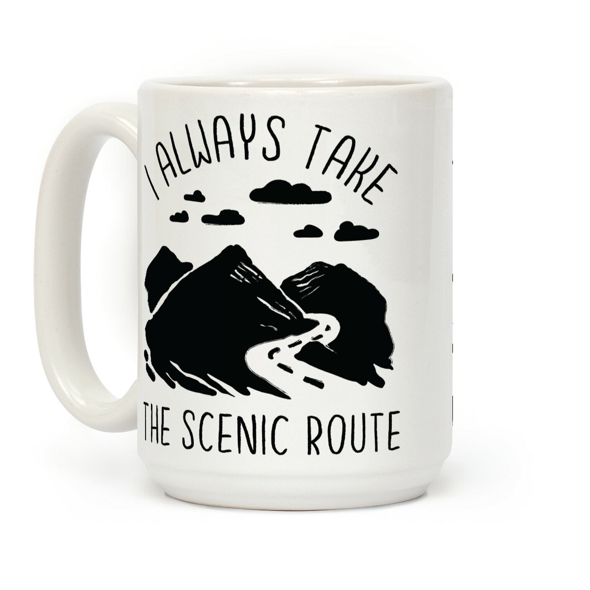 I Always Take the Scenic Route Coffee Mug