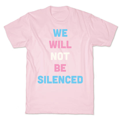 We Will Not Be Silenced (Transgender) T-Shirt
