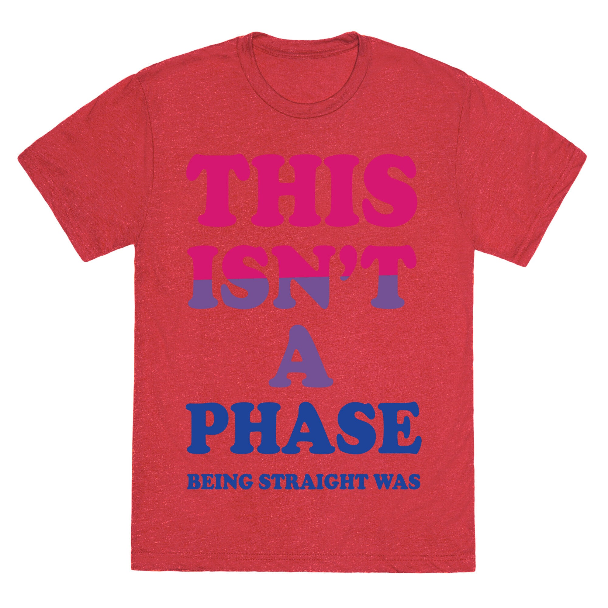 This Isn't A Phase Being Straight Was (Bisexual) Unisex Triblend Tee