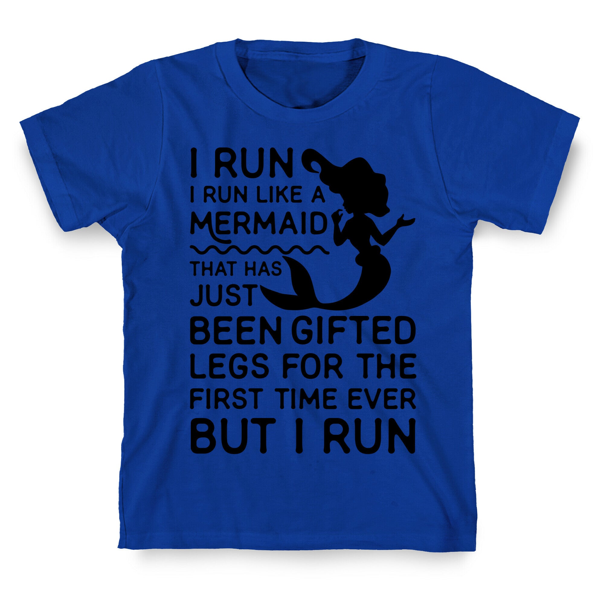 I Run Like a Mermaid T-Shirt