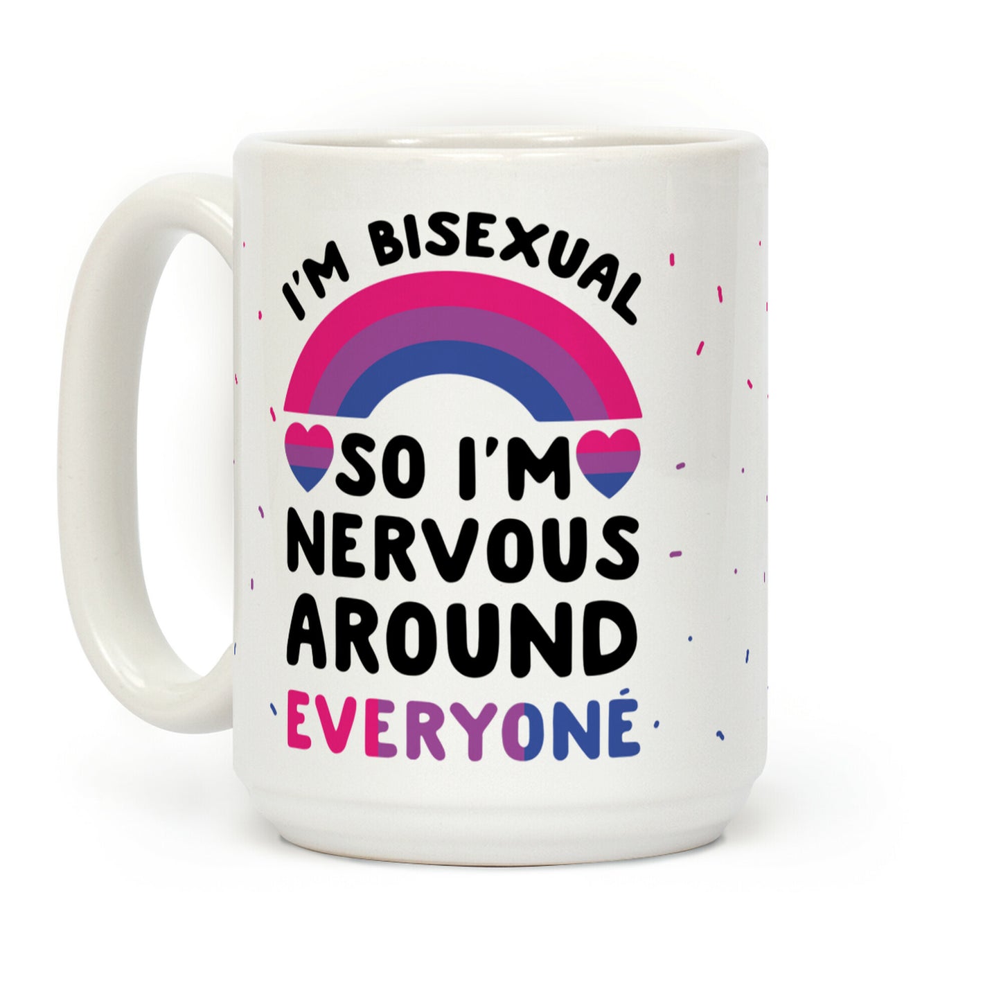 I'm Bisexual So I'm Nervous Around Everyone Coffee Mug