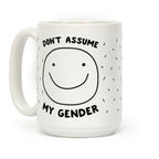 Don't Assume My Gender Coffee Mug