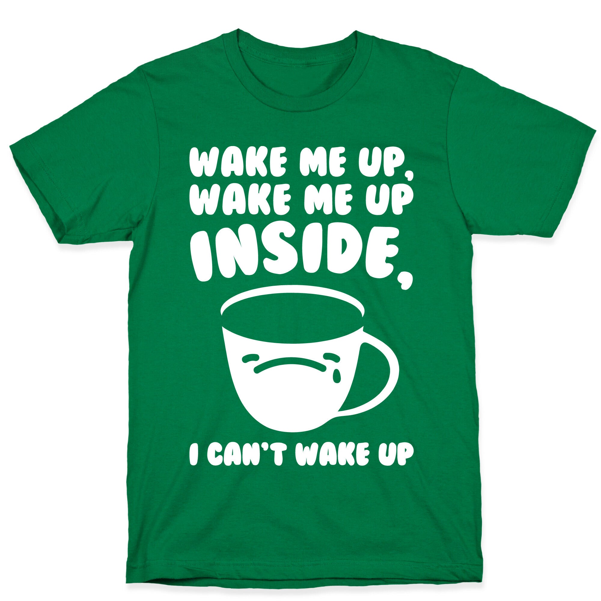 Wake Me Up Inside Coffee White Print T-Shirt