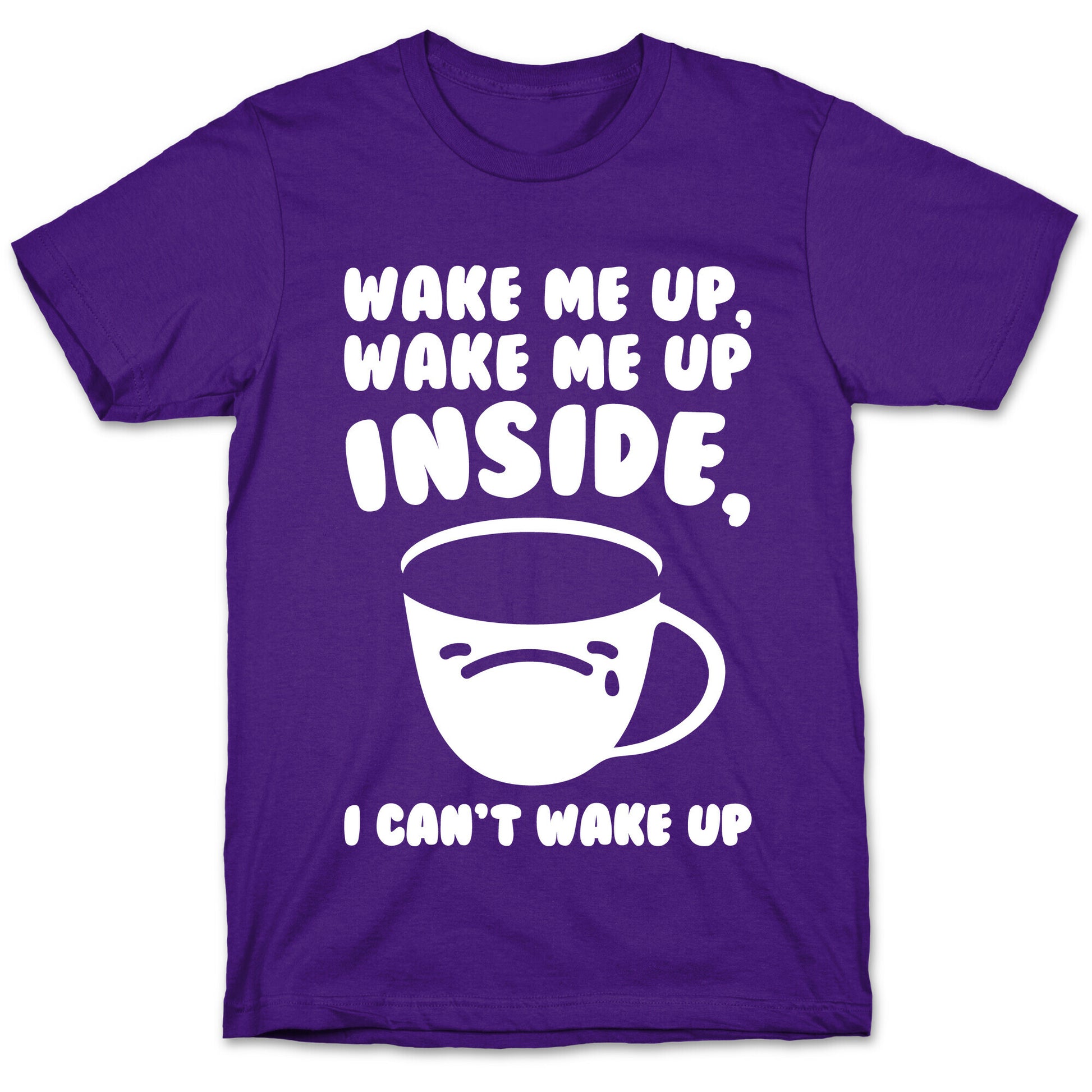 Wake Me Up Inside Coffee White Print T-Shirt