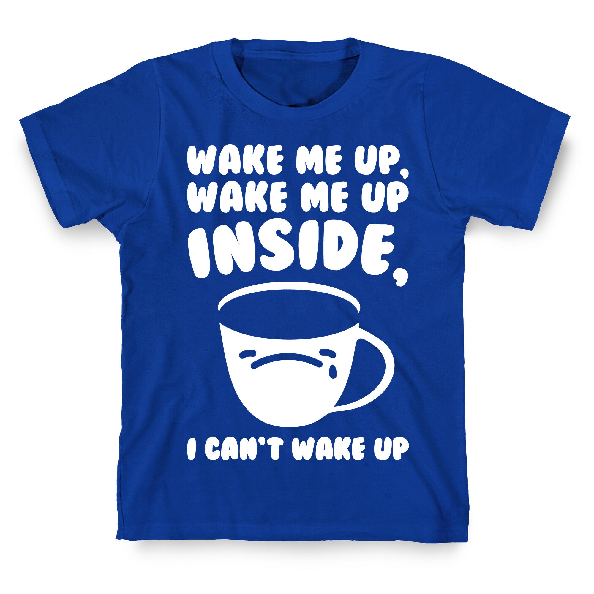 Wake Me Up Inside Coffee White Print T-Shirt