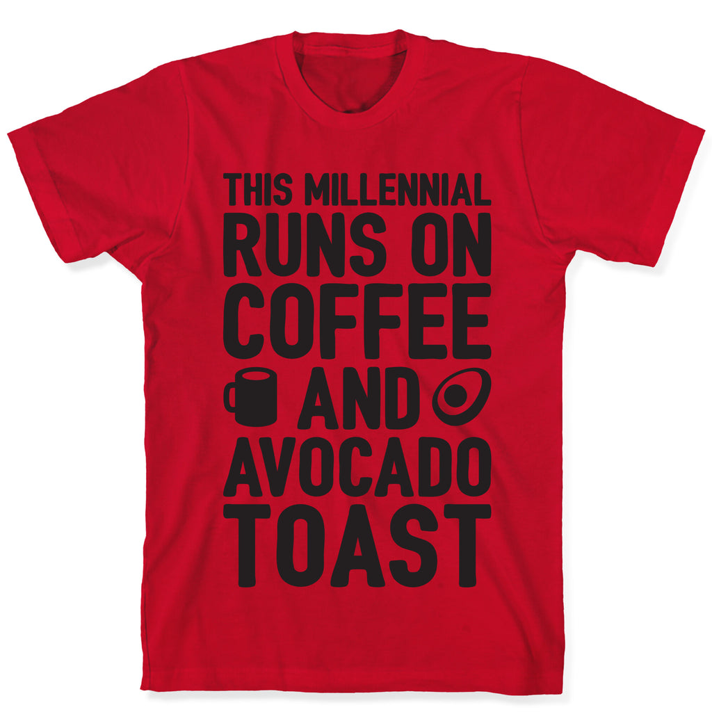 This Millennial Runs On Coffee And Avocado Toast T-Shirt