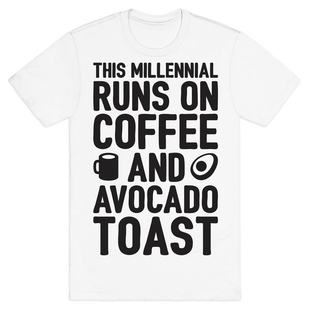 This Millennial Runs On Coffee And Avocado Toast T-Shirt