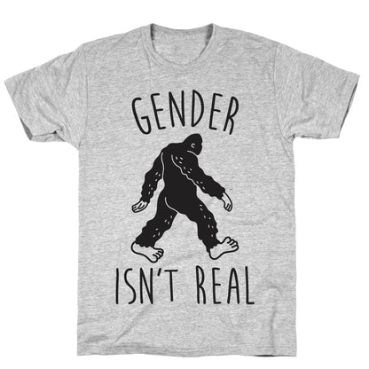 Gender Isn't Real (Sasquatch) T-Shirt