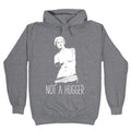 Not A Hugger Hoodie