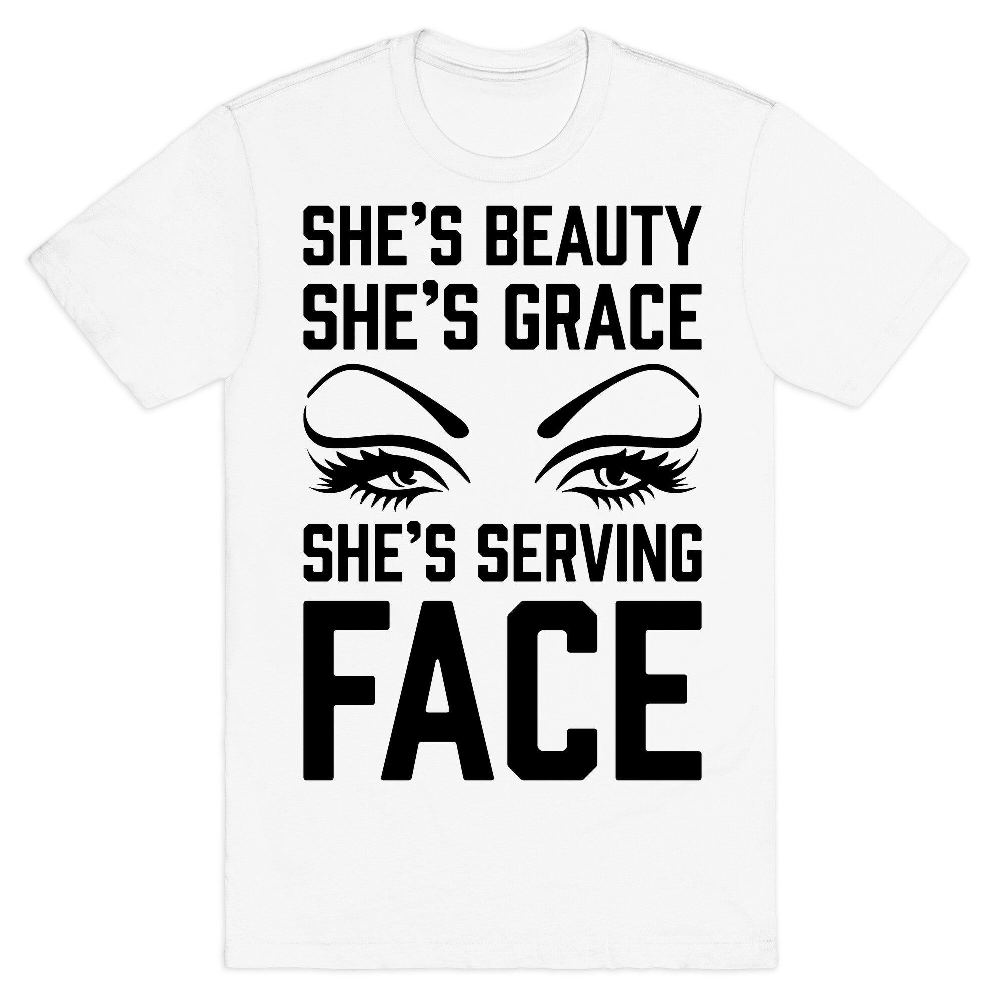 She's Beauty She's Grace She's Serving Face T-Shirt