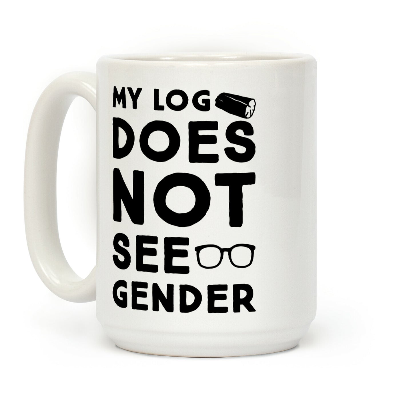 My Log Does Not See Gender Parody Coffee Mug