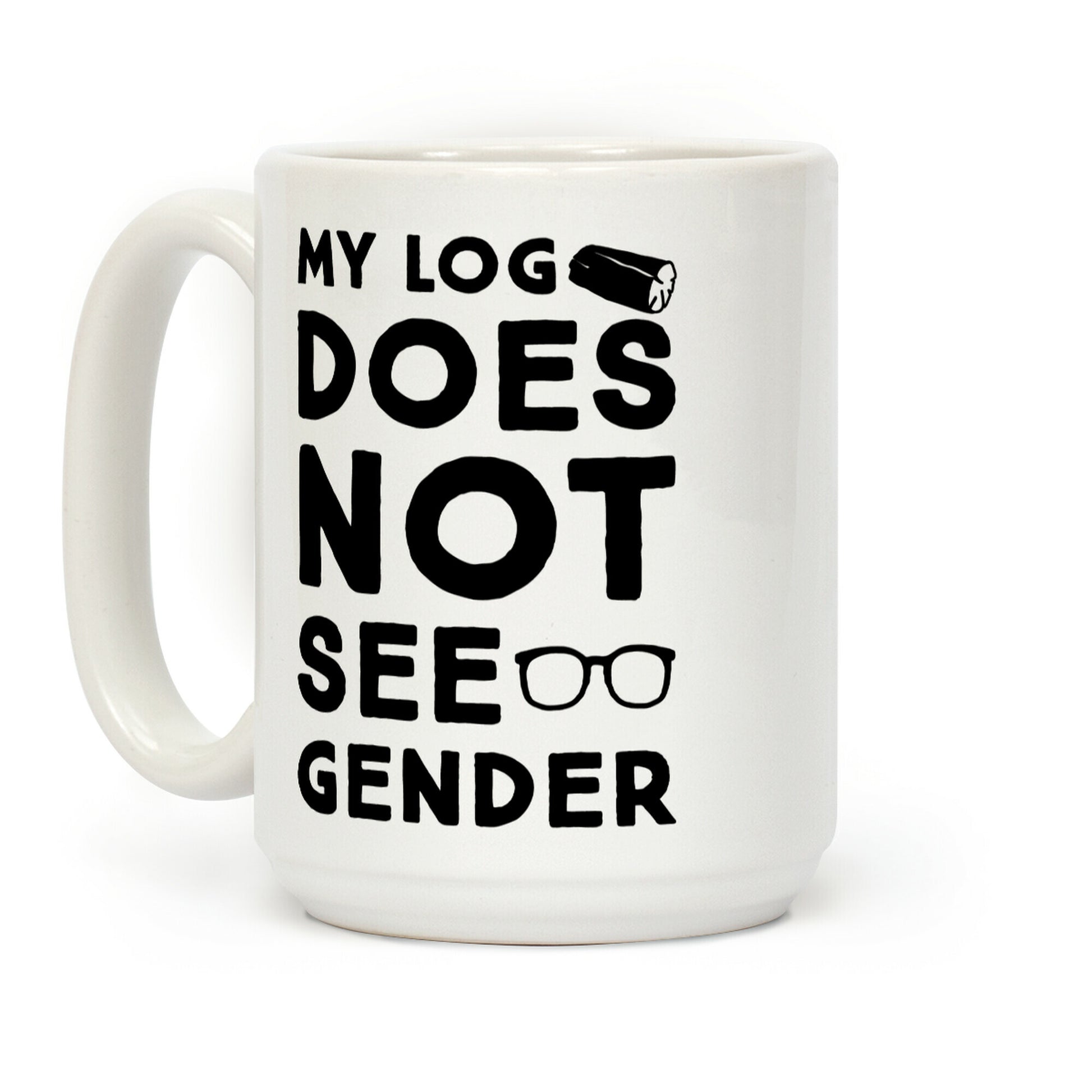 My Log Does Not See Gender Parody Coffee Mug