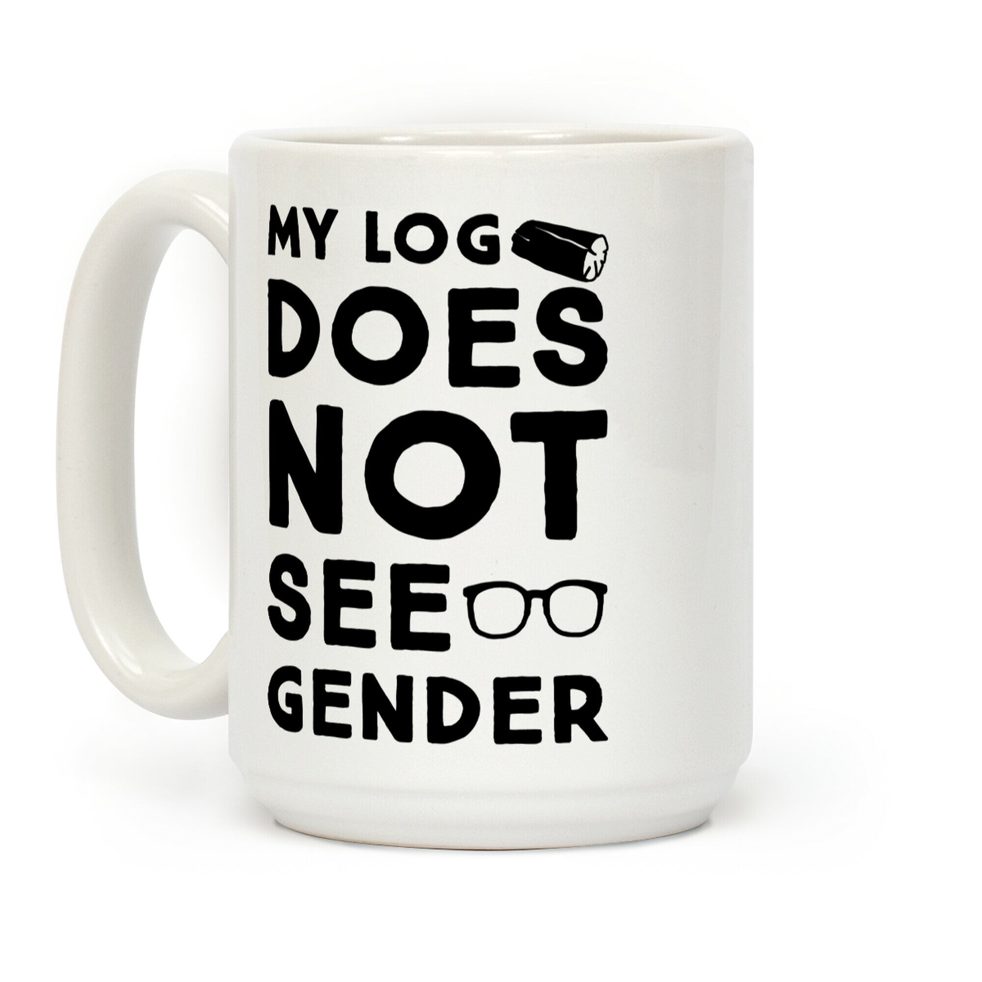My Log Does Not See Gender Parody Coffee Mug