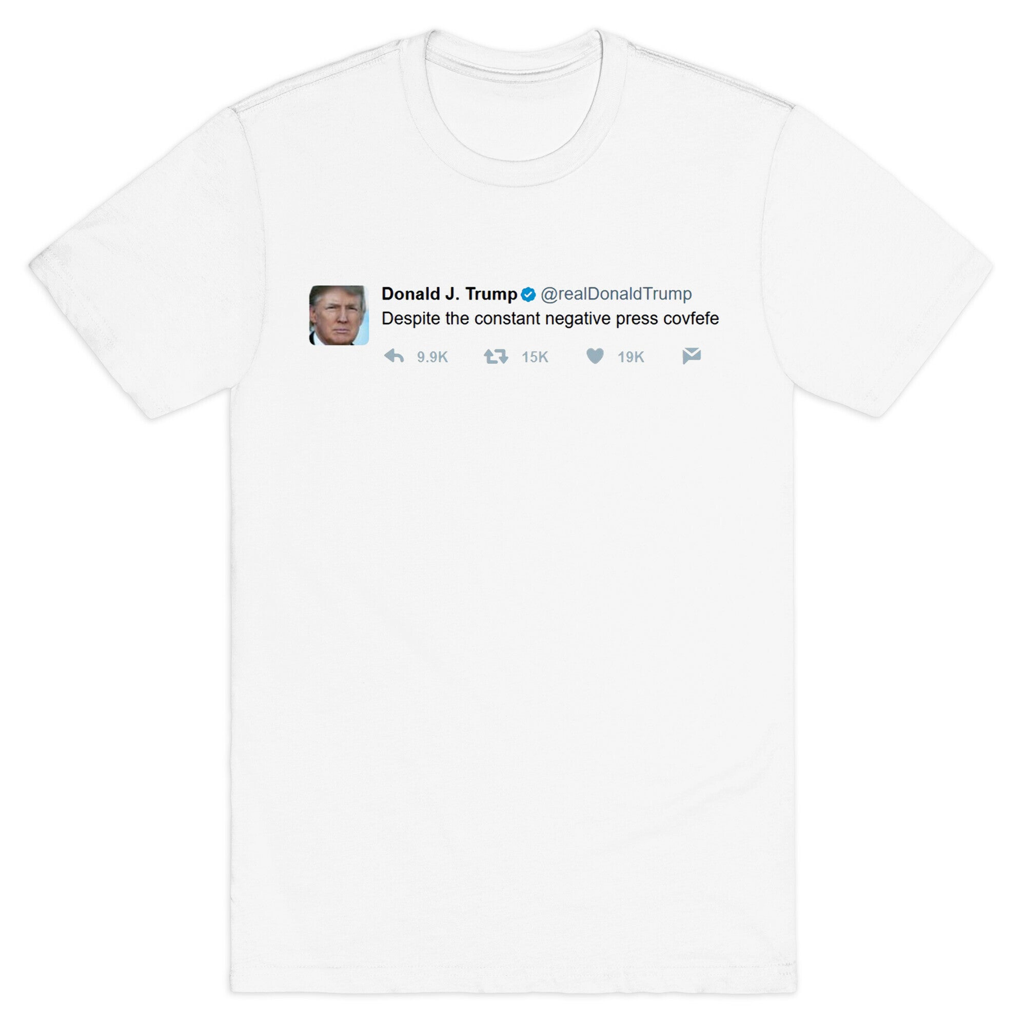 Despite All The Negative Press Covfefe Tweet T-Shirt