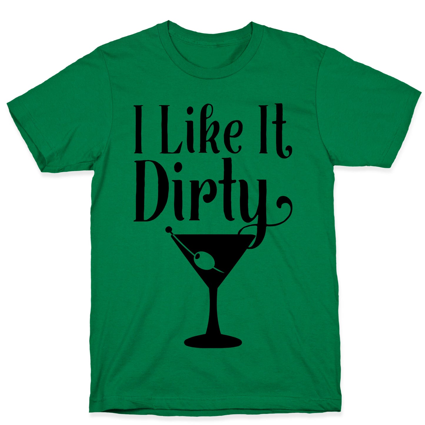 I Like It Dirty T-Shirt