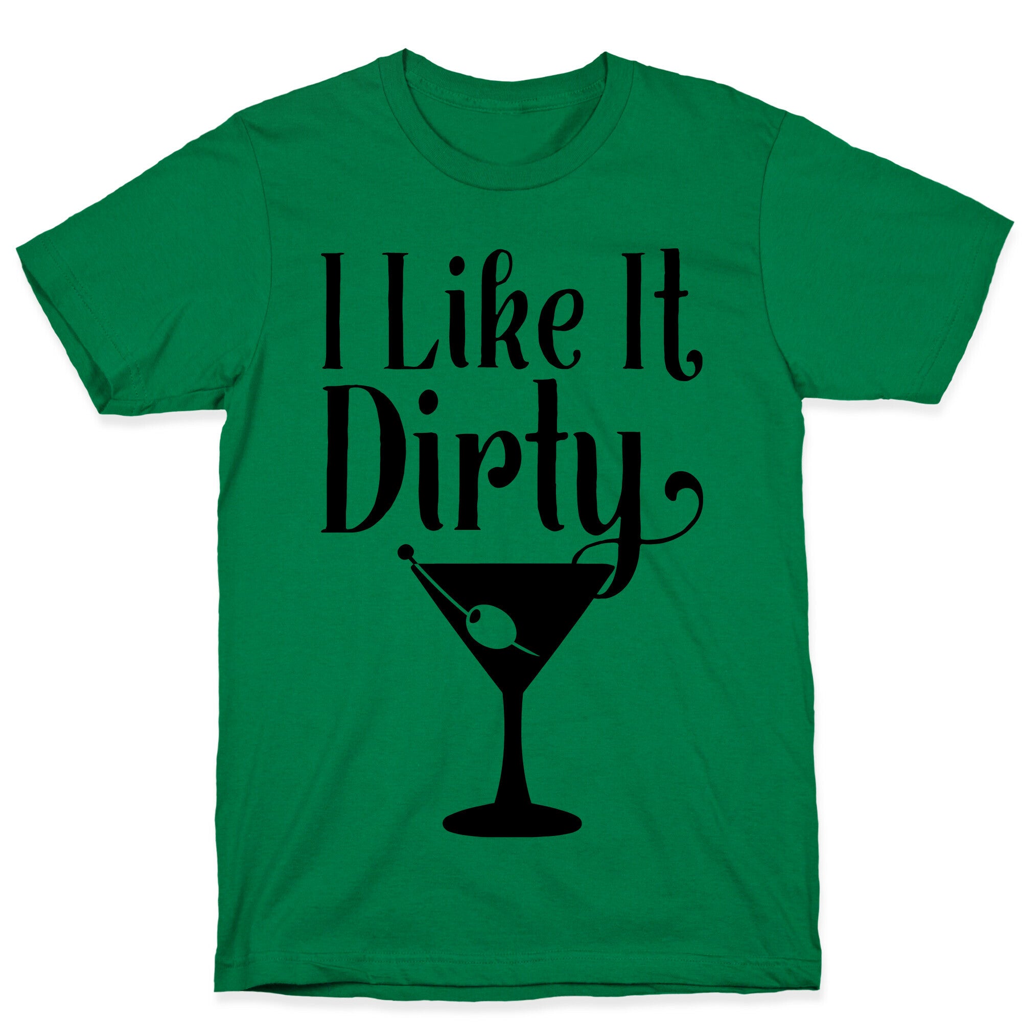 I Like It Dirty T-Shirt