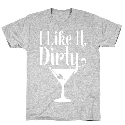 I Like It Dirty White Print T-Shirt