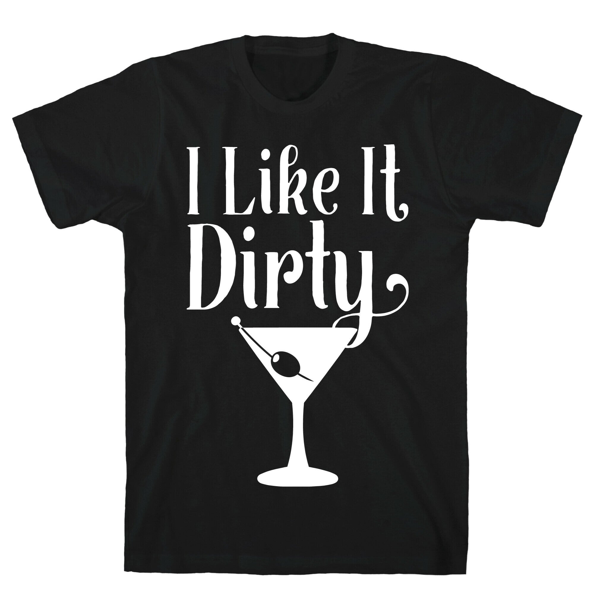 I Like It Dirty White Print T-Shirt