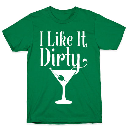 I Like It Dirty White Print T-Shirt
