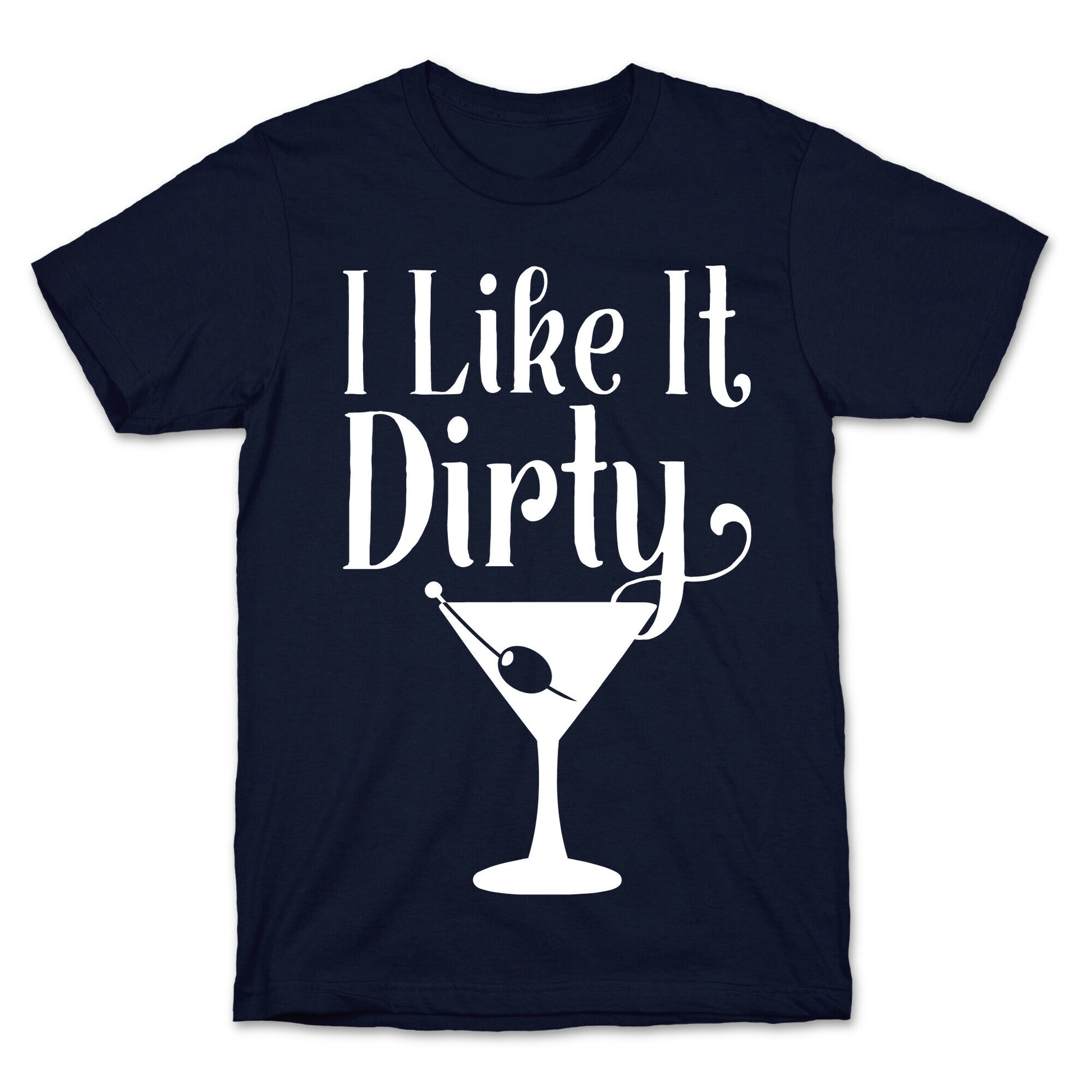 I Like It Dirty White Print T-Shirt