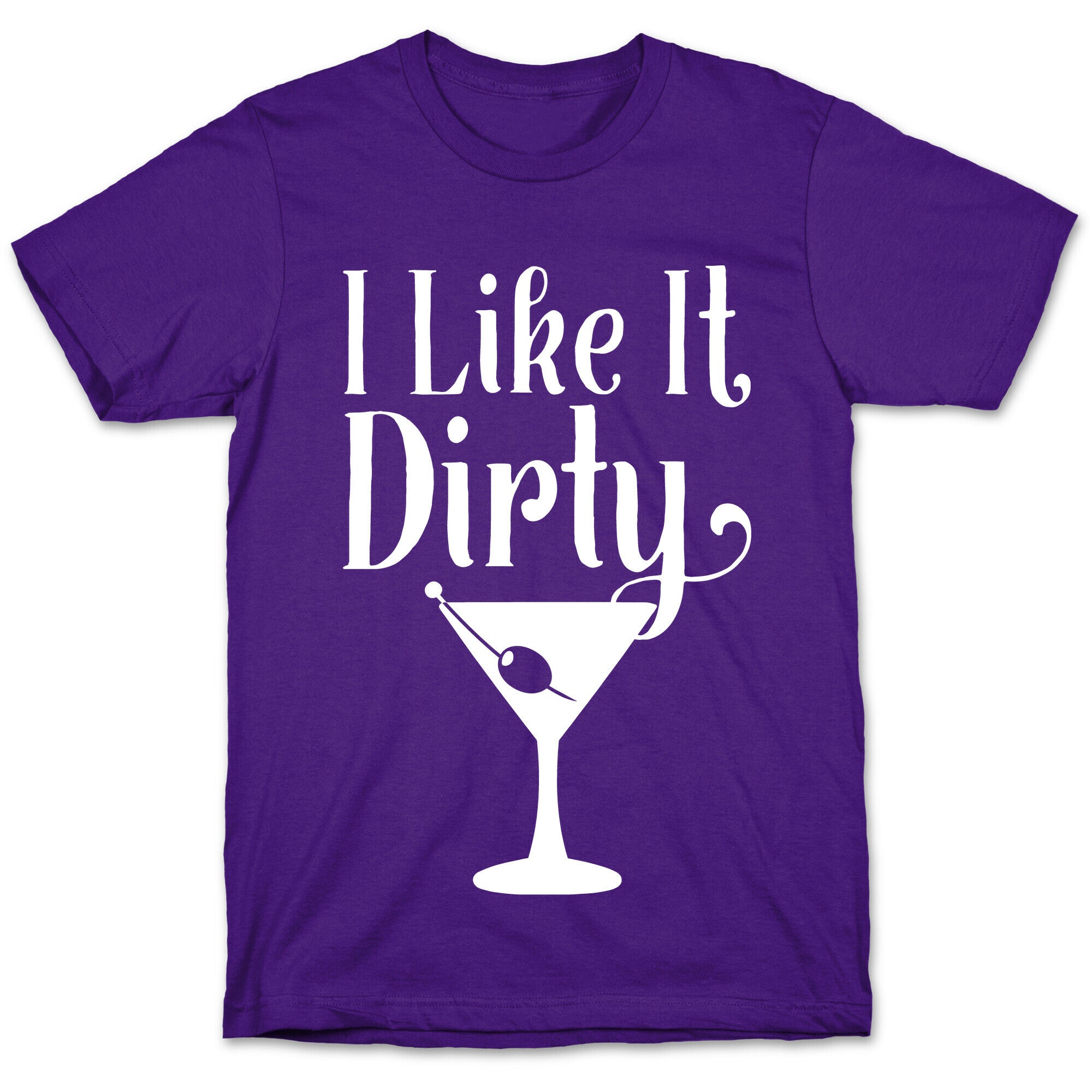 I Like It Dirty White Print T-Shirt