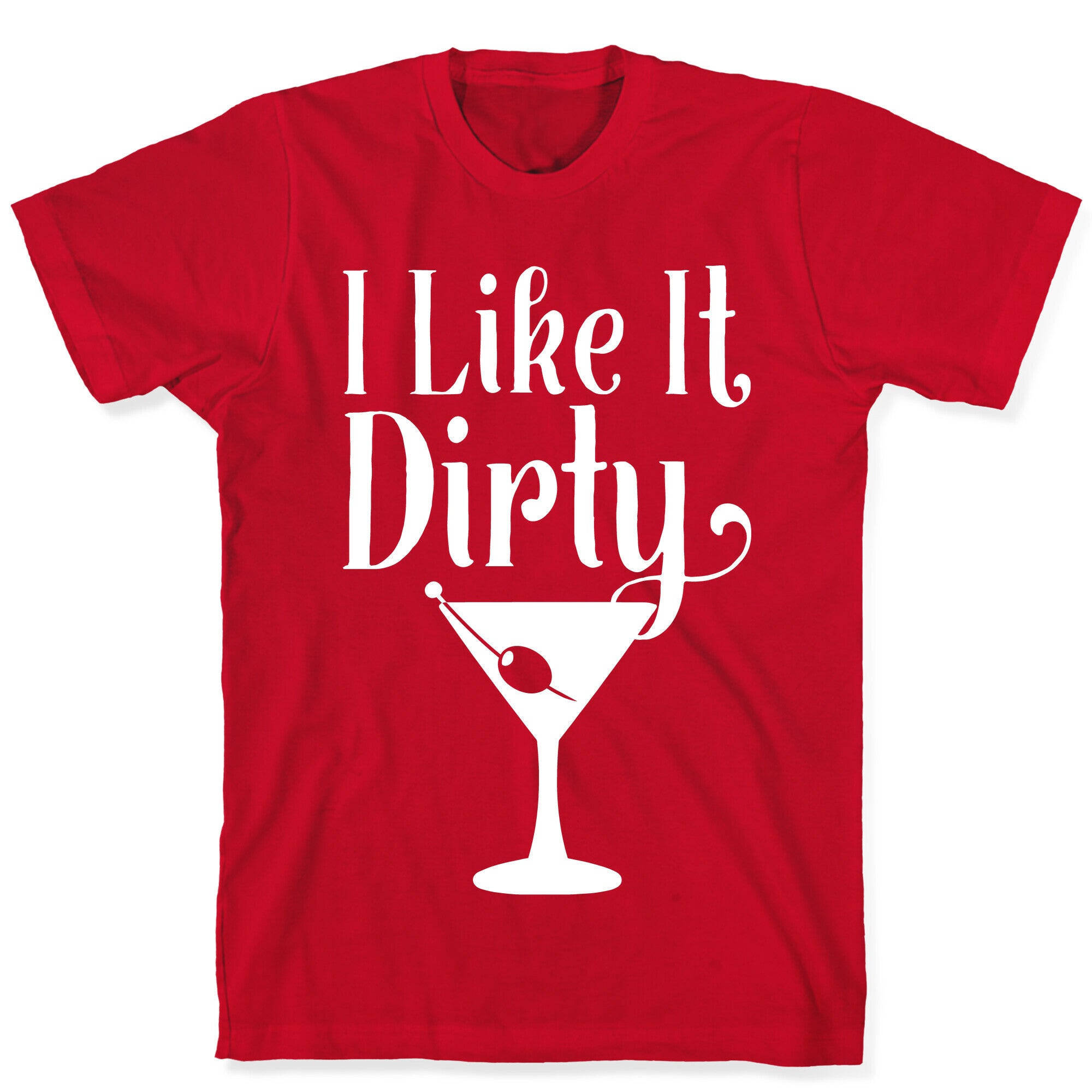 I Like It Dirty White Print T-Shirt